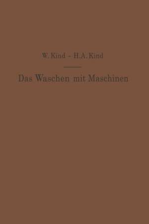 Das Waschen mit Maschinen in gewerblichen Wäschereibetrieben, in Hotels, Krankenhäusern und anderen öffentlichen und privaten Anstalten de W. Kind