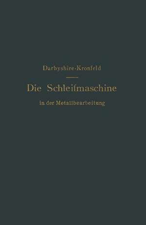 Die Schleifmaschine in der Metallbearbeitung de H. Darbyshire