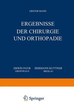 Ergebnisse der Chirurgie und Orthopädie: Erster Band de Erwin Payr