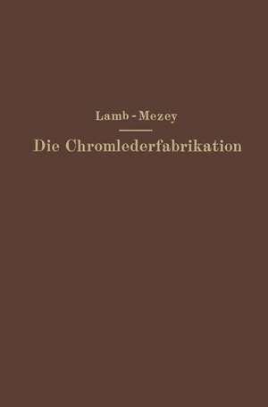 Die Chromlederfabrikation de M. C. Lamb