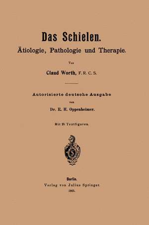 Das Schielen: Ätiologie, Pathologie und Therapie de Claud Worth