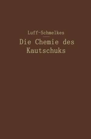 Die Chemie des Kautschuks de B.D.W. Luff