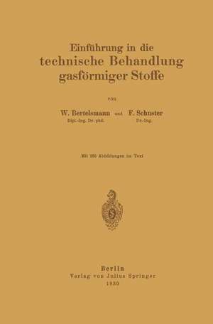 Einführung in die technische Behandlung gasförmiger Stoffe de W. Bertelsmann