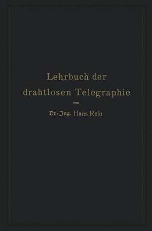 Lehrbuch der drahtlosen Telegraphie de Hans Rein