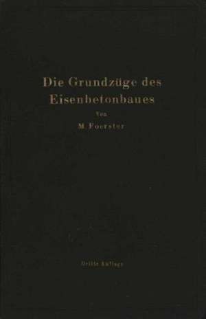 Die Grundzüge des Eisenbetonbaues de M. Foerster