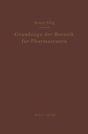 Grundzüge der Botanik für Pharmazeuten de Ernst Gilg