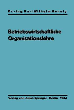 Einführung in die betriebswirtschaftliche Organisationslehre de Karl Wilhelm Hennig