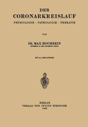 Der Coronarkreislauf: Physiologie · Pathologie · Therapie de Max Hochrein