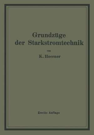 Grundzüge der Starkstromtechnik: Für Unterricht und Praxis de K. Hoerner