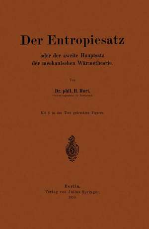 Der Entropiesatz oder der zweite Hauptsatz der mechanischen Wärmetheorie de NA Hort