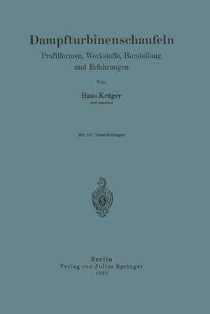 Dampfturbinenschaufeln: Profilformen, Werkstoffe, Herstellung und Erfahrungen de Hans Krüger