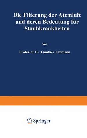 Die Filterung der Atemluft und deren Bedeutung für Staubkrankheiten de Lehmann Lehmann