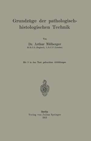 Grundzüge der pathologisch-histologischen Technik de Arthur Mülberger