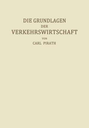 Die Grundlagen der Verkehrswirtschaft de Carl Pirath