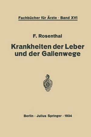 Krankheiten der Leber und der Gallenwege: Eine Darstellung für die Praxis de F. Rosenthal