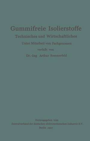 Gummifreie Isolierstoffe: Technisches und Wirtschaftliches de Arthur Sommerfeld