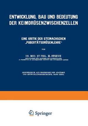 Entwicklung, Bau und Bedeutung der Keimdrüsenzwischenzellen: Eine Kritik der Steinachschen „Pubertätsdrüsenlehre“ de H. Stieve