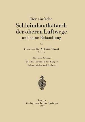 Der einfache Schleimhautkatarrh der oberen Luftwege und seine Behandlung de Arthur Thost