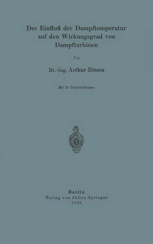 Der Einfluß der Dampftemperatur auf den Wirkungsgrad von Dampfturbinen de Zinzen Zinzen