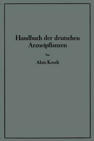 Handbuch der Deutschen Arzneipflanzen de Alois Kosch