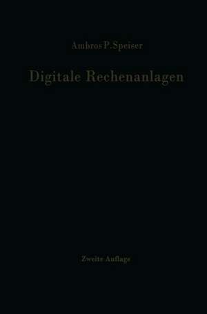 Digitale Rechenanlagen: Grundlagen / Schaltungstechnik / Arbeitsweise Betriebssicherheit de Ambros P. Speiser