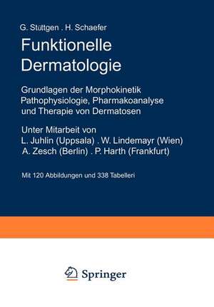 Funktionelle Dermatologie: Grundlagen der Morphokinetik Pathophysiologie, Pharmakoanalyse und Therapie von Dermatosen de G. Stüttgen