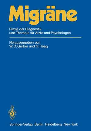 Migräne: Praxis der Diagnostik und Therapie für Ärzte und Psychologen de W. D. Gerber