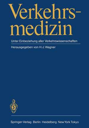 Verkehrsmedizin: Unter Einbeziehung aller Verkehrswissenschaften de H. J. Wagner