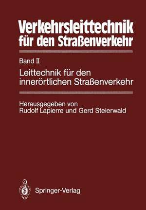 Verkehrsleittechnik für den Straßenverkehr: Band II Leittechnik für den innerörtlichen Straßenverkehr de Rudolf Lapierre