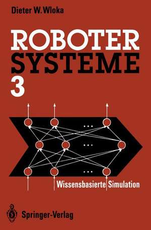 Robotersysteme 3: Wissensbasierte Simulation de Dieter W. Wloka