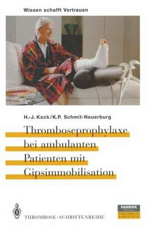 Thromboseprophylaxe bei ambulanten Patienten mit Gipsimmobilisation de H. -J. Kock