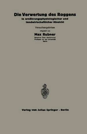 Die Verwertung des Roggens in ernährungsphysiologischer und landwirtschaftlicher Hinsicht: 5.Heft de C. Thomas