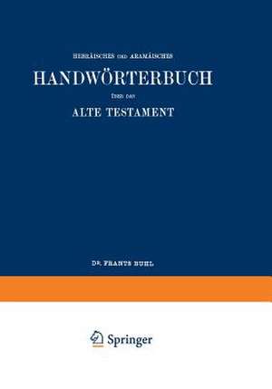 Wilhelm Gesenius’ Hebräisches und Aramäisches Handwörterbuch über das Alte Testament de Wilhelm Gesenius