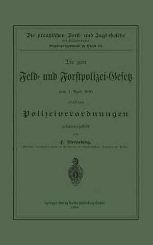 Die zum Feld- und Forstpolizei-Gesetz vom 1. April 1880 erlassenen Polizeiverordnungen de F. Sterneberg