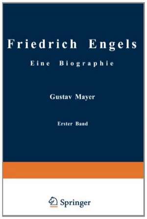 Friedrich Engels Eine Biographie: Friedrich Engels in seiner Frühzeit 1820 bis 1851 de Gustav Mayer