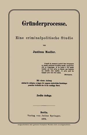 Gründerprocesse: Eine criminalpolitische Studie de Justinus Moeller