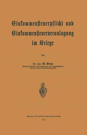 Einkommensteuerpflicht und Einkommensteuerveranlagung im Kriege de G. Strutz