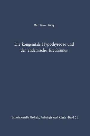 Die kongenitale Hypothyreose und der endemische Kretinismus de M. P. König