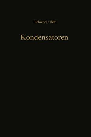 Kondensatoren: Dielektrikum Bemessung Anwendung de F. Liebscher