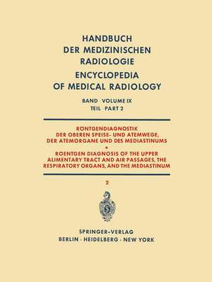 Röntgendiagnostik der Oberen Speise- und Atemwege, der Atemorgane und des Mediastinums Teil 2 / Roentgen Diagnosis of the Upper Alimentary Tract and Air Passages, the Respiratory Organs, and the Mediastinum Part 2 de H. Argenton