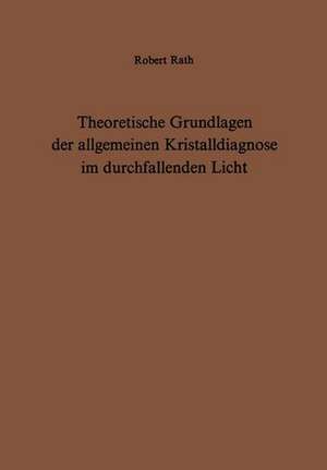 Theoretische Grundlagen der allgemeinen Kristalldiagnose im durchfallenden Licht de R. Rath