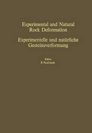 Experimental and Natural Rock Deformation / Experimentelle und natürliche Gesteinsverformung: Proceedings of the International Symposium Darmstadt, February 17–18, 1969 de P. Paulitsch