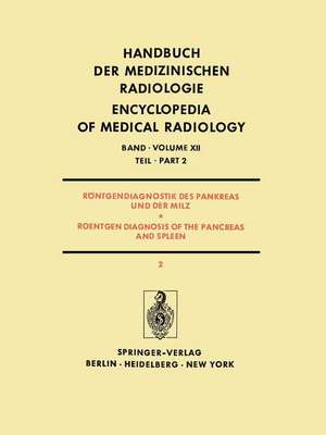 Röntgendiagnostik des Pankreas und der Milz / Roentgen Diagnosis of the Pancreas and Spleen: Teil 2 / Part 2 de Josef Rösch