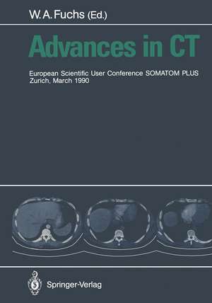 Advances in CT: European Scientific User Conference SOMATOM PLUS Zurich, March 1990 de Walter A. Fuchs