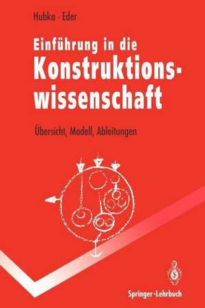 Einführung in die Konstruktionswissenschaft: Übersicht, Modell, Ableitungen de Vladimir Hubka