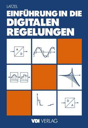 Einführung in die digitalen Regelungen de Wolfgang Latzel