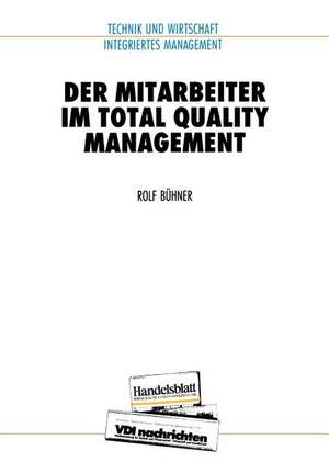 Der Mitarbeiter im Total Quality Management de Rolf Bühner