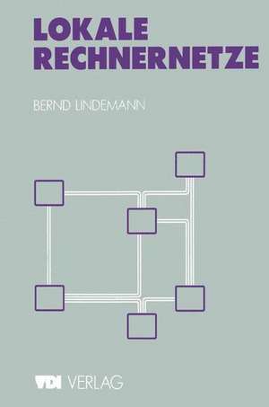 Lokale Rechnernetze: Einführung und praktische Beispiele de Bernd Lindemann