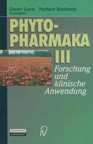 Phytopharmaka III: Forschung und klinische Anwendung de Dieter Loew