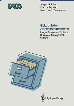 Elektronische Archivierungssysteme: Image-Managment-Systeme, Dokument-Management-Systeme de Jürgen Gulbins